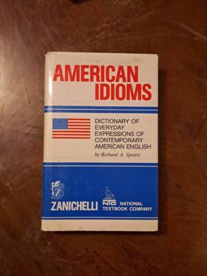 American idioms. Dictionary of every day expressions of contemporary american english