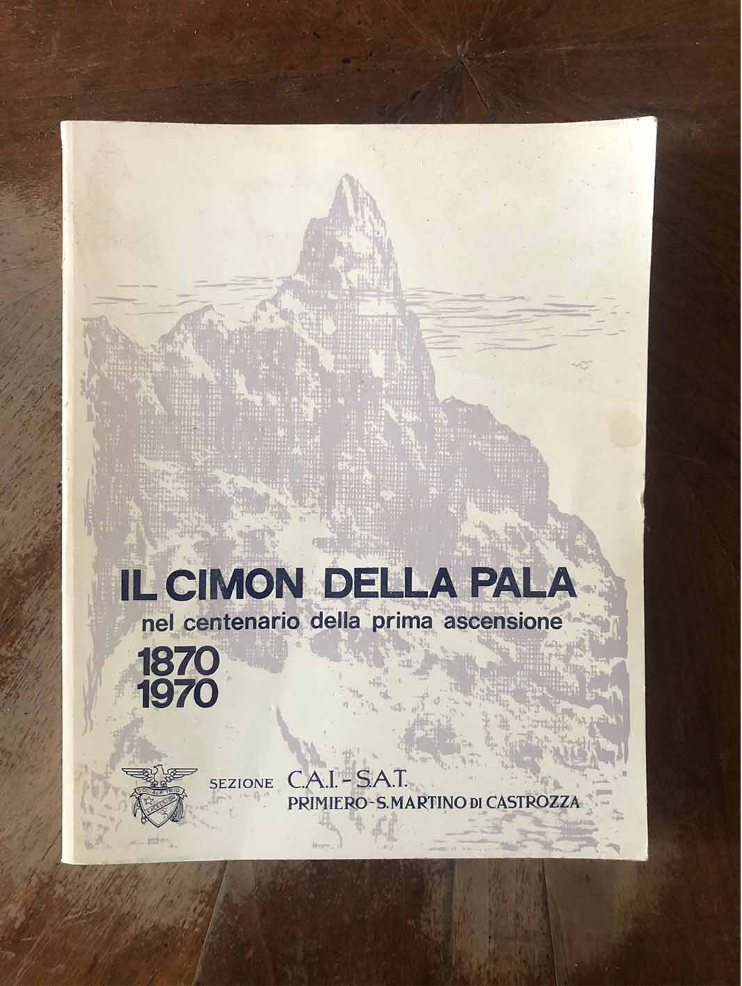 Il Cimon della Pala nel centenario della prima ascensione: 1870-1970 - immagine 2