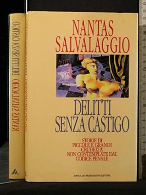 Delitti senza castigo. Storie di piccole e grandi crudeltà non contemplate dal codice penale