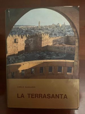 La terrasanta, dal paese di Abramo al monte dell'Ascensione
