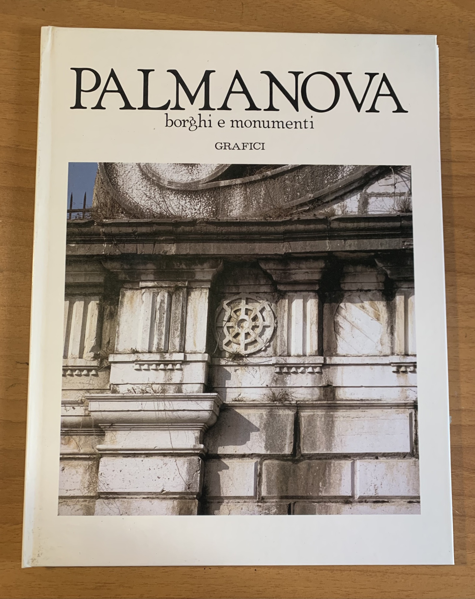 Palmanova - La Storia - Da Fortezza Veneta A Fortezza Napoleonica - Borghi E Monumenti - Grafici - 3 Volumi In Cofanetto