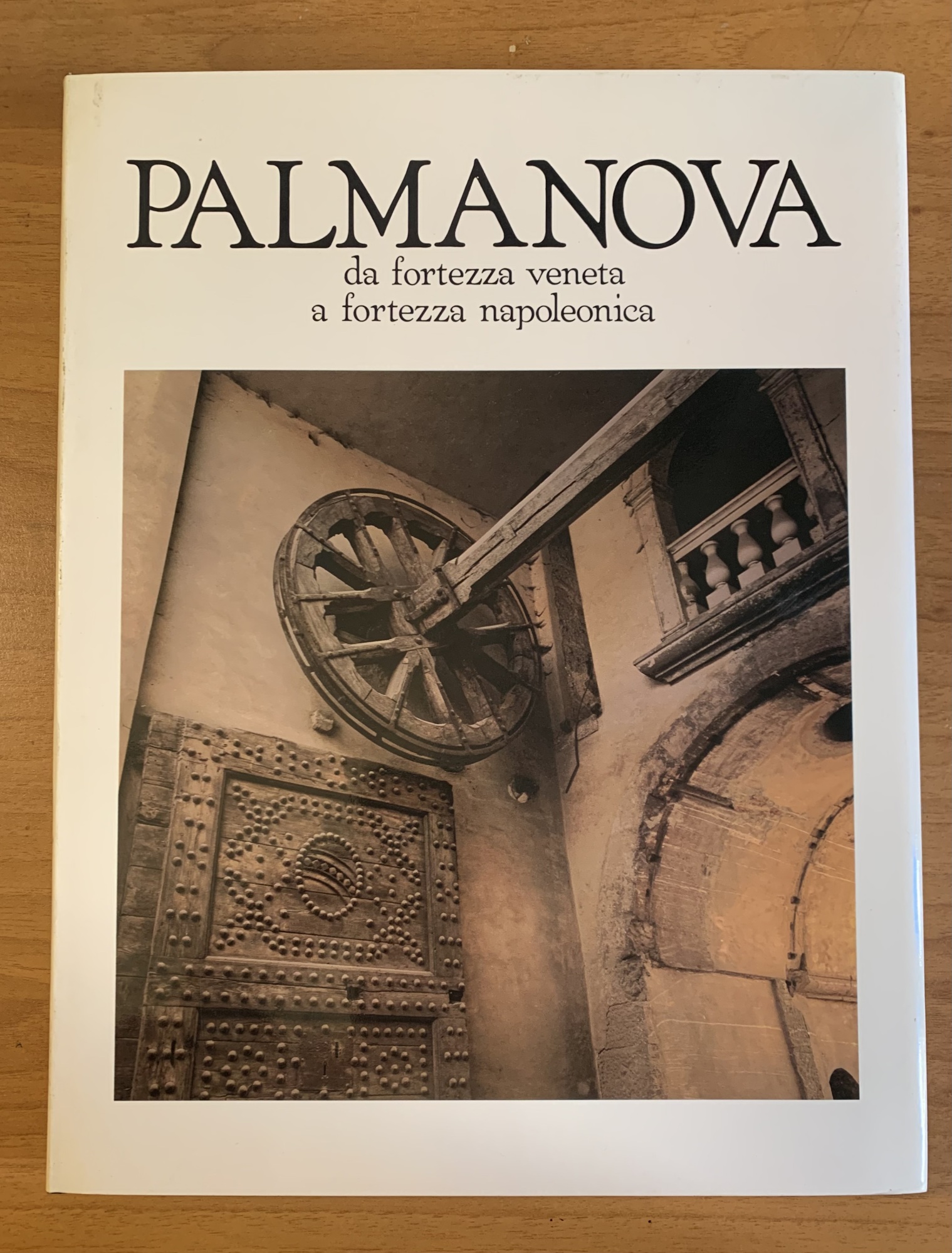 Palmanova - La Storia - Da Fortezza Veneta A Fortezza Napoleonica - Borghi E Monumenti - Grafici - 3 Volumi In Cofanetto - immagine 5