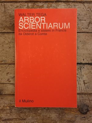 Arbor Scientiarum. Enciclopedia e sistemi in Francia da Diderot a Comte