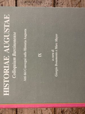 Historiae Augustae. Colloquium Barcinonese. Atti e convegni sulla Historia augusta