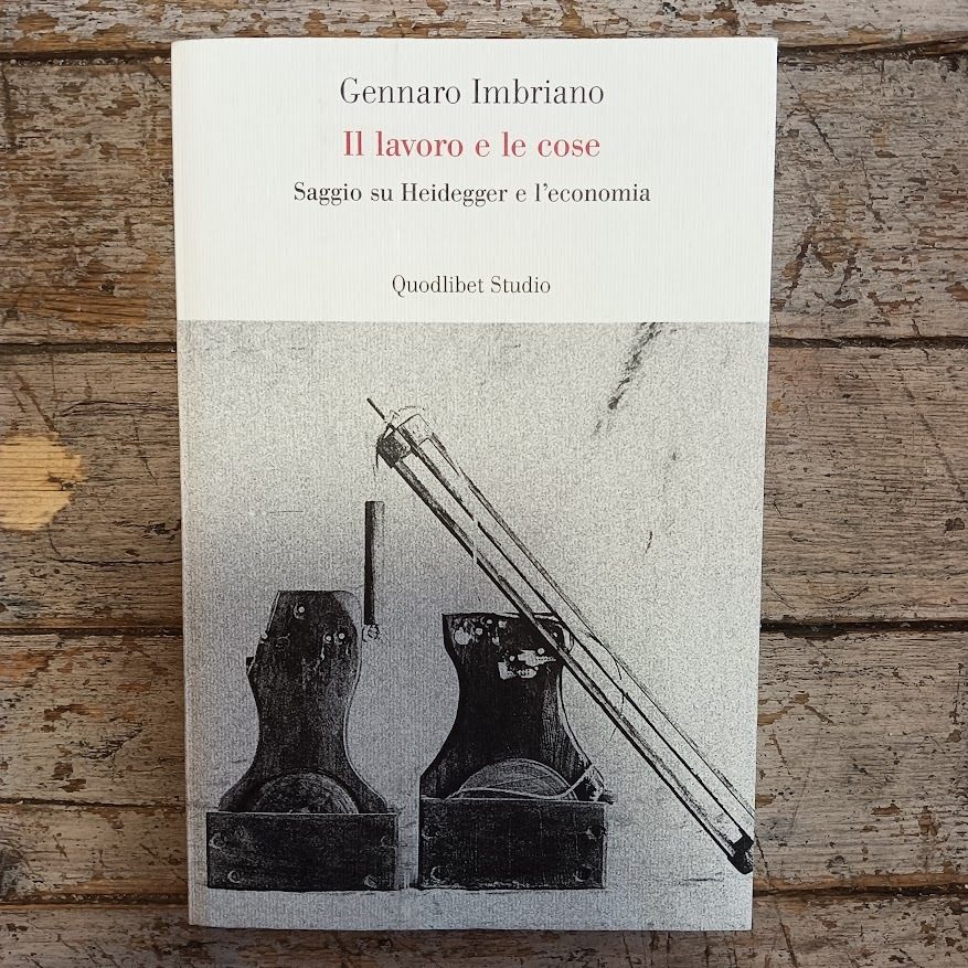 Il lavoro e le cose. Saggio su Heidegger e l'economia
