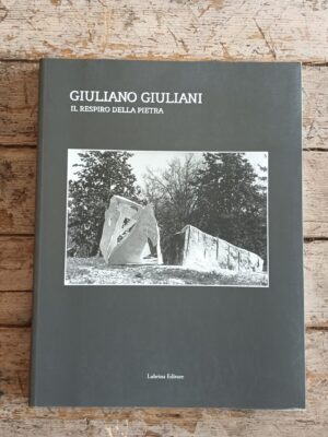 Giuliano Giuliani. Il respiro della pietra