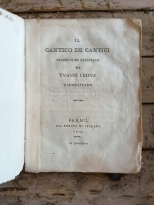 Il Cantico de' Cantici  tradotto ed illustrato da Evasio Leone carmelitano