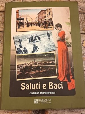 Saluti e baci. Cartoline dal Maceratese