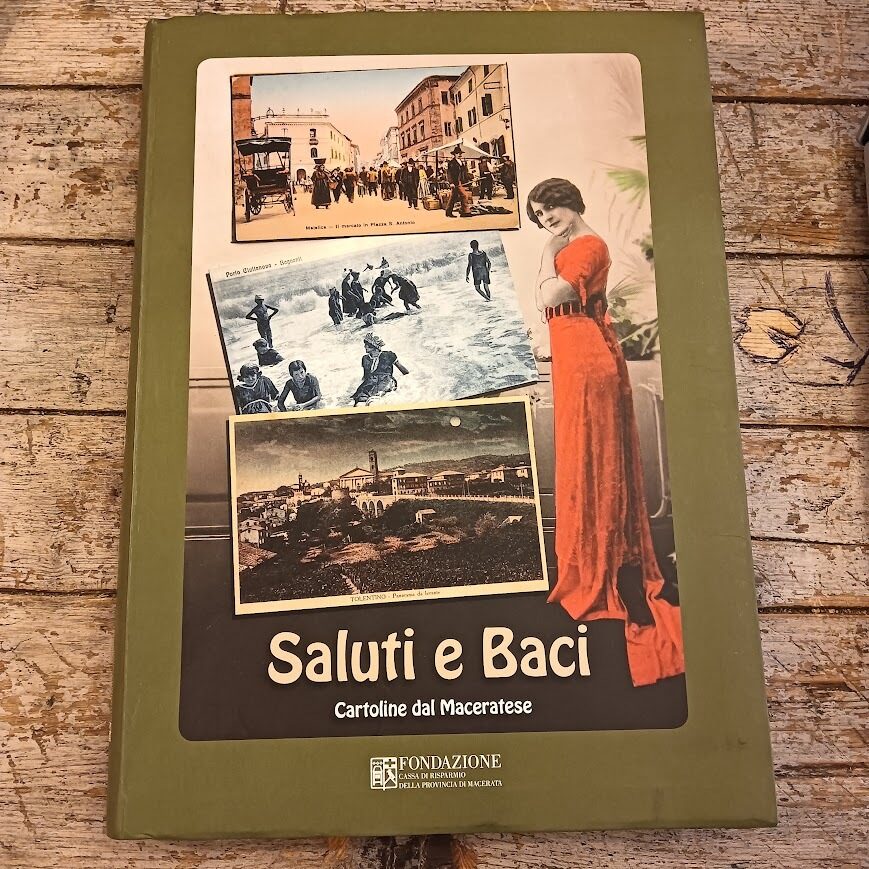 Saluti e baci. Cartoline dal Maceratese