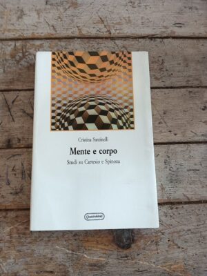 Mente e corpo: studi su Cartesio e Spinoza