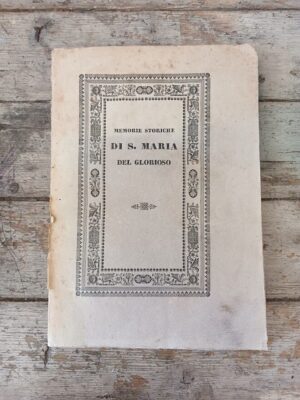 Memorie storiche di S. Maria del glorioso