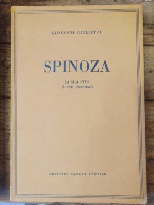 Spinoza. La sua vita. Il suo pensiero