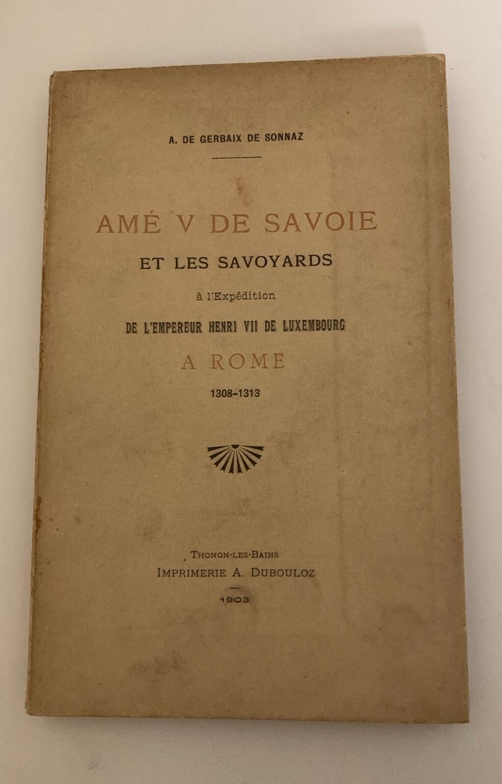 Amé V de Savoie et les savoyards à l'expédition de l'empereur Henri VII de Luxembourg a Rome 1308-1313