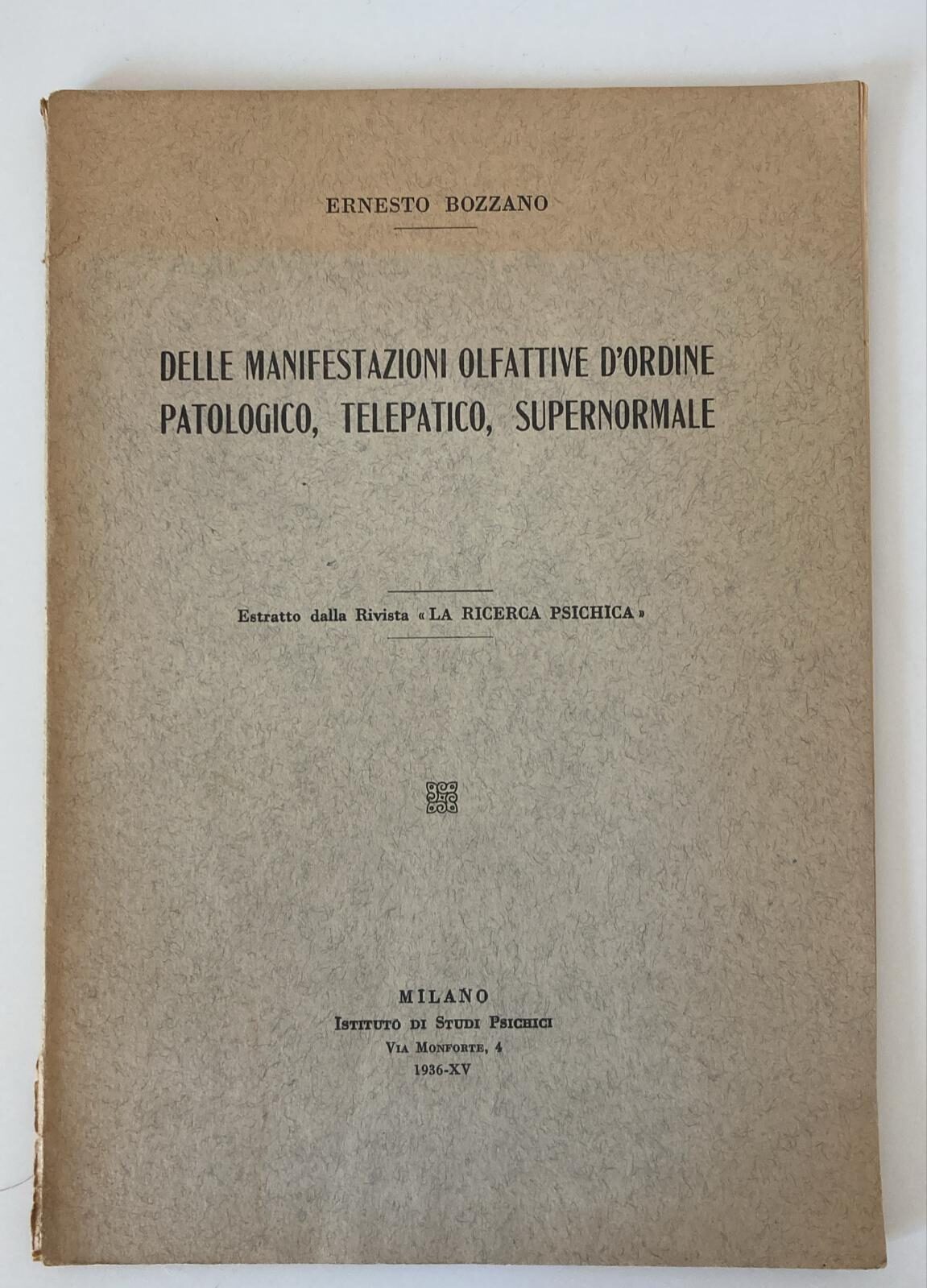 Delle manifestazioni olfattive d'ordine patologico , telepatico, supernormale