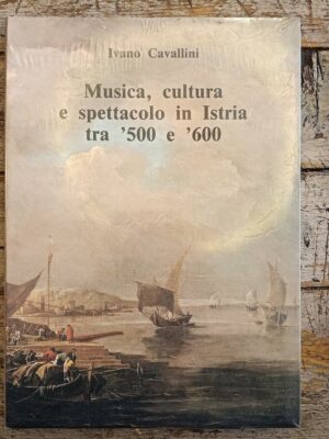 Musica, cultura e spettacolo inIstria tra '500 e '600.