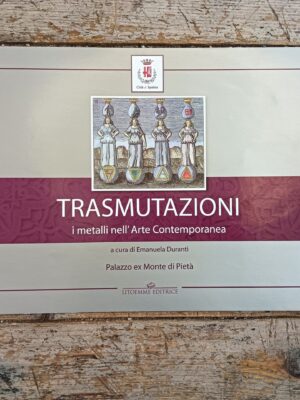 Trasmutazioni. I metalli nell'Arte Contemporanea