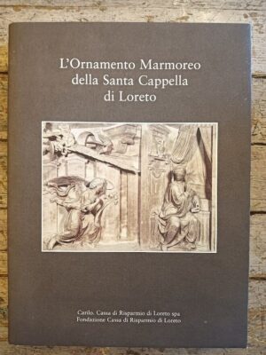 L'ornamento marmoreo della Santa Cappella di Loreto