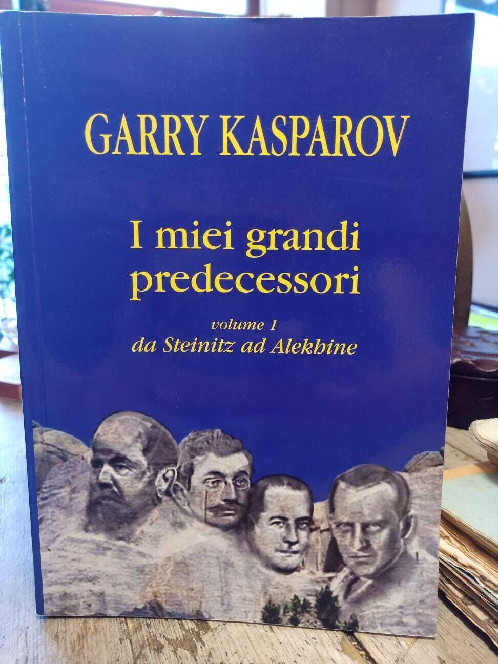 I miei grandi predecessori (volume 1): da Steinitz ad Alekhine