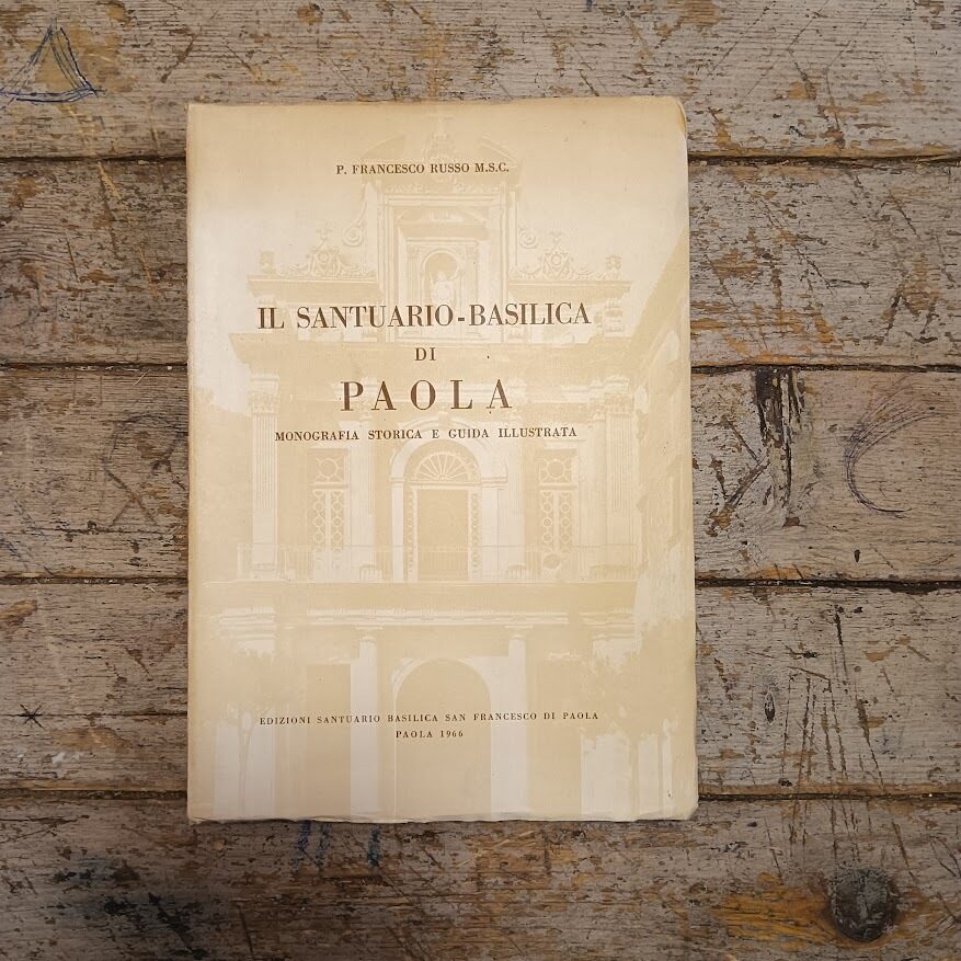 Il santuario-basilica di Paola. Monografia storica e guida illustrata