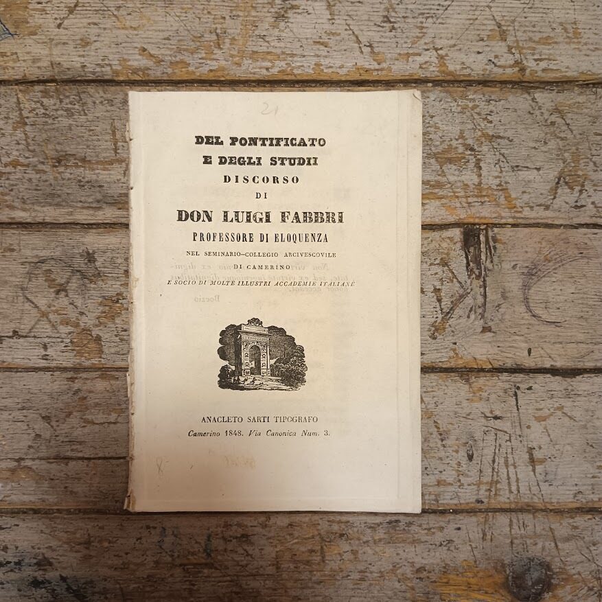 Del pontificato e degli studi. Discorso di Don Luigi Fabbri, professore di eloquenza nel seminario-collegio arcivescovale di Camerino, e socio di molte illustri accademie italiane