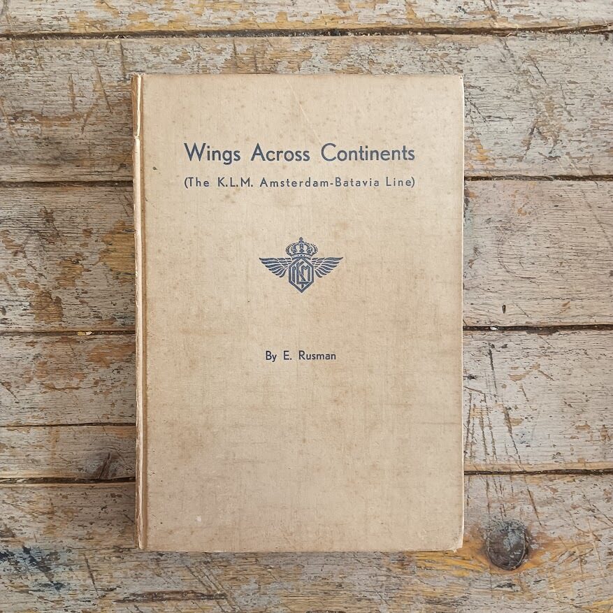 Wings Across Continents (The K.L.M. Amsterdam-Batavia Line)