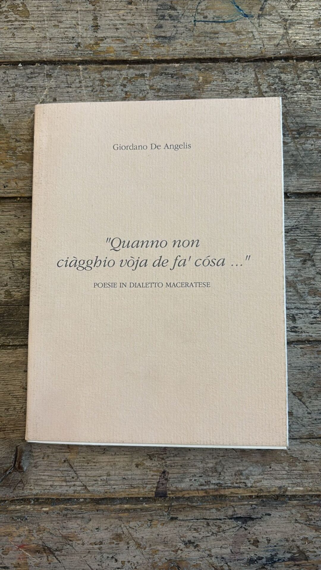 "Quanno non ciàgghio vòja de fa' còsa..."