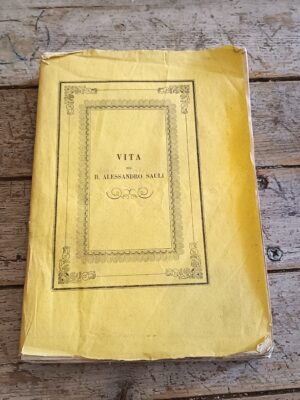 Vita del beato Alessandro Sauli barnabita, vescovo D'Italia, poi di Pavia con un discorso preliminare sulla divinità della religione cristiana