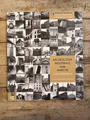 Archeologia industriale nelle Marche. L'architettura