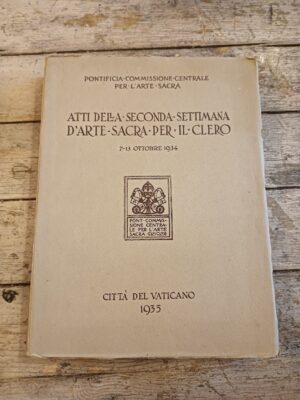 Atti della seconda settimana d'arte sacra per il Clero 7-13 ottobre 1934