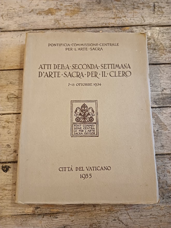 Atti della seconda settimana d'arte sacra per il Clero 7-13 ottobre 1934
