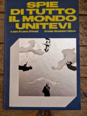 Spie di tutto il mondo unitevi