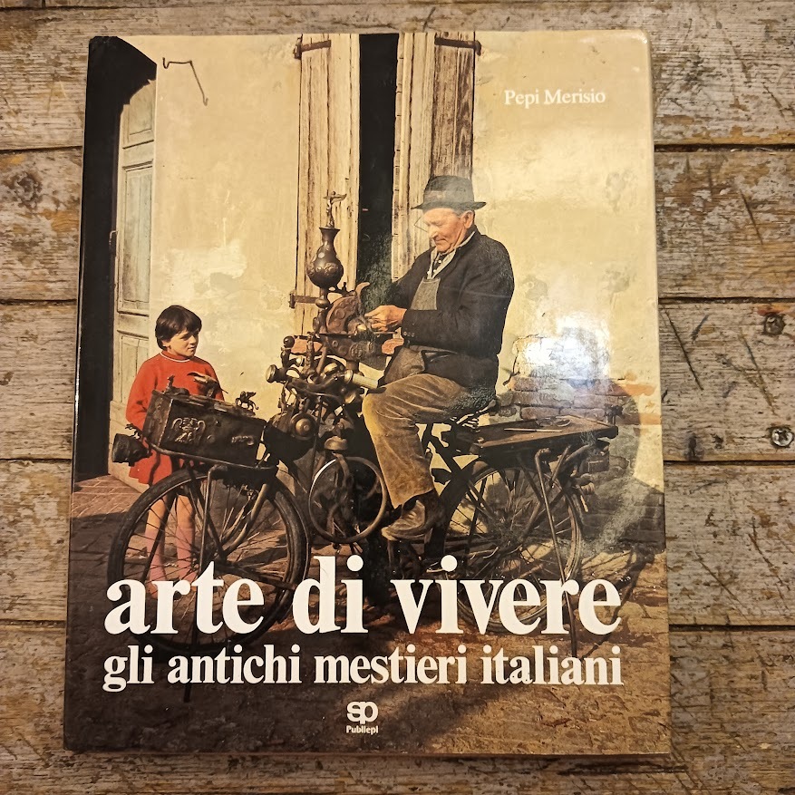 Arte di vivere. Gli antichi mestieri italiani