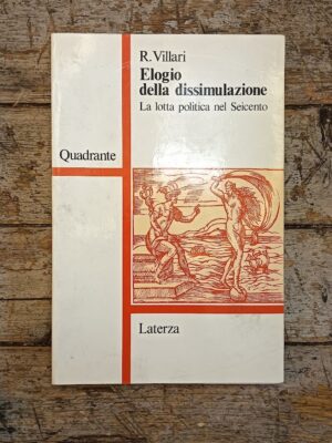 Elogio della dissimulazione. La lotta politica nel Seicento