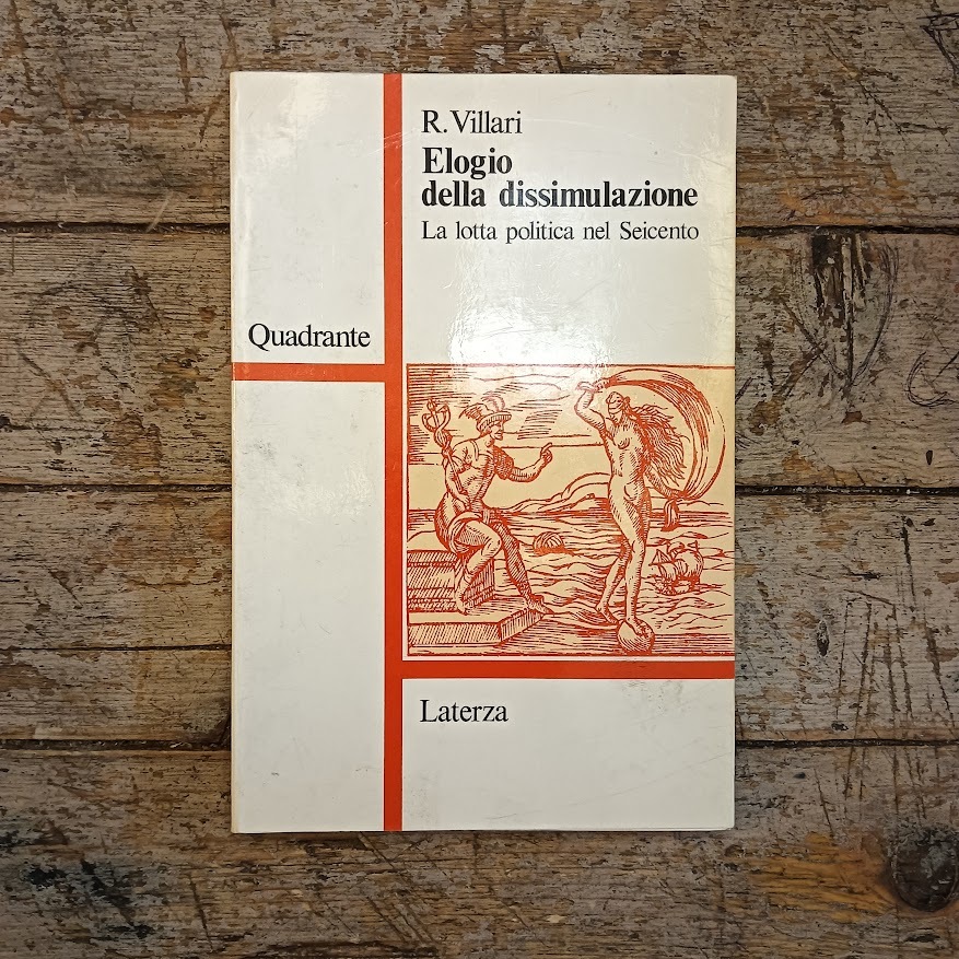 Elogio della dissimulazione. La lotta politica nel Seicento