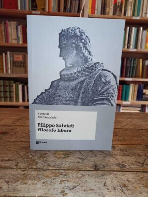Filippo Salviati filosofo libero