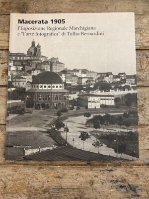 Macerata 1905, l'esposizione regionale marchigiana e "l'arte fotografica" di Tullio Bernardini
