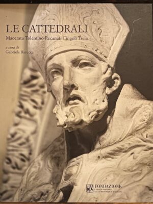 Le cattedrali : Macerata, Tolentino, Recanati, Cingoli, Treia