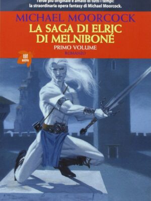 La saga di Elric di Melniboné (Vol. 1)