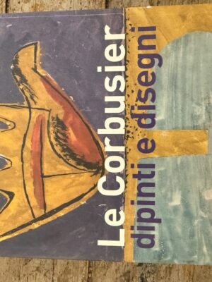 Le Corbusier: dipindi e disegni