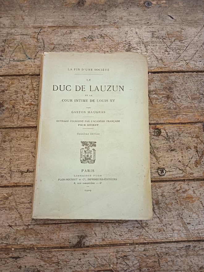 La fin d'une sociétè le duc de Lauzan et la cour intime de Louis XV