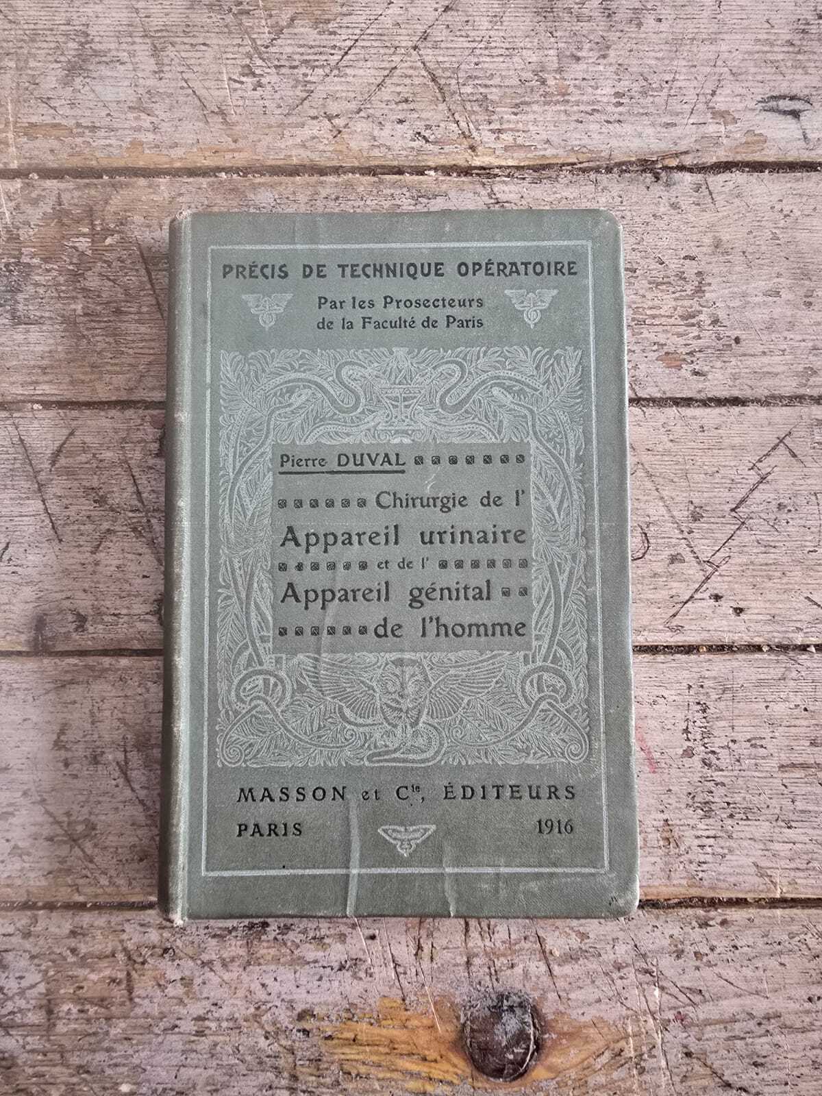 Chirurgie de l'appareil urinaire et de l'appareil génitale de l'homme; Pierre Duval; 1916