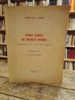 L'Unione Europea nei documenti pontifici: Da Benedetto XV a Giovanni Paolo II