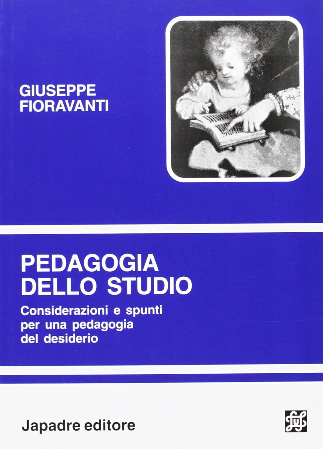 Pedagogia dello studio. Considerazioni e spunti per una pedagogia del desiderio.