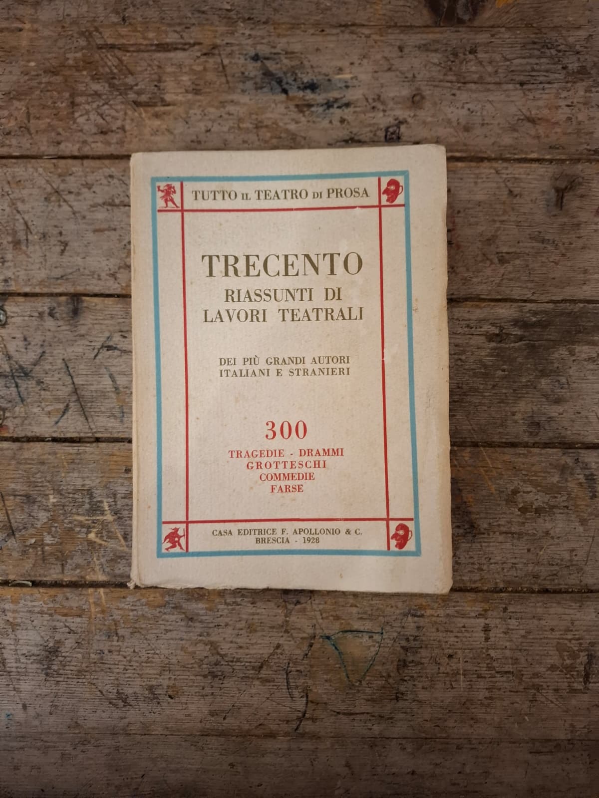 Aa.Vv., Trecento Riassunti di lavori teatrali dei più grandi autori italiani e stranieri, Apollonio Editori, 1928