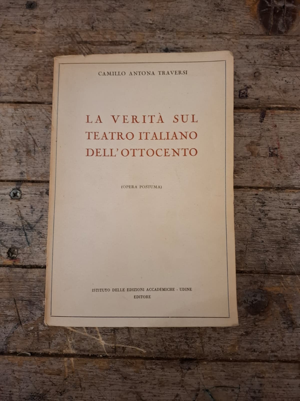 Camillo Antona Traversi, La verità sul teatro italiano dell'ottocento, Istituto delle edizioni accademiche editore, 1940