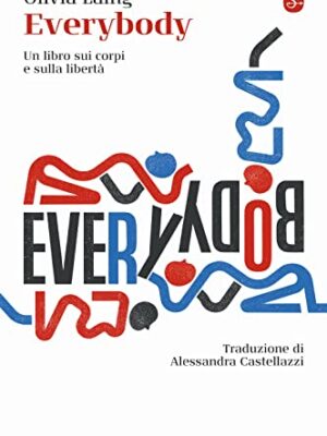 Everybody. Un libro sui corpi e sulla libertÃ