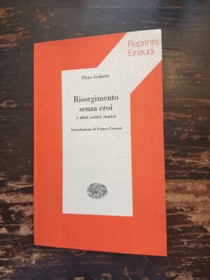 Risorgimento senza eroi e altri scritti storici: Introduzione di Franco Venturi