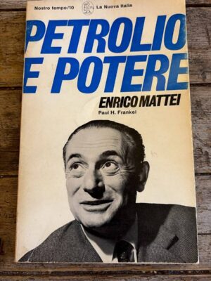 Petrolio e Potere. Enrico Mattei