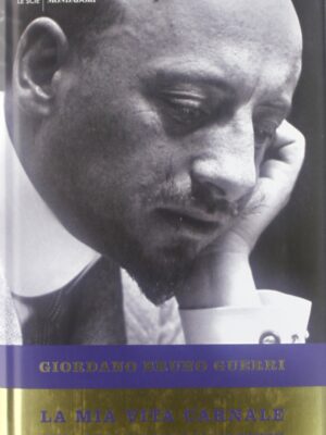 La mia vita carnale. Amori e passioni di Gabriele D'Annunzio