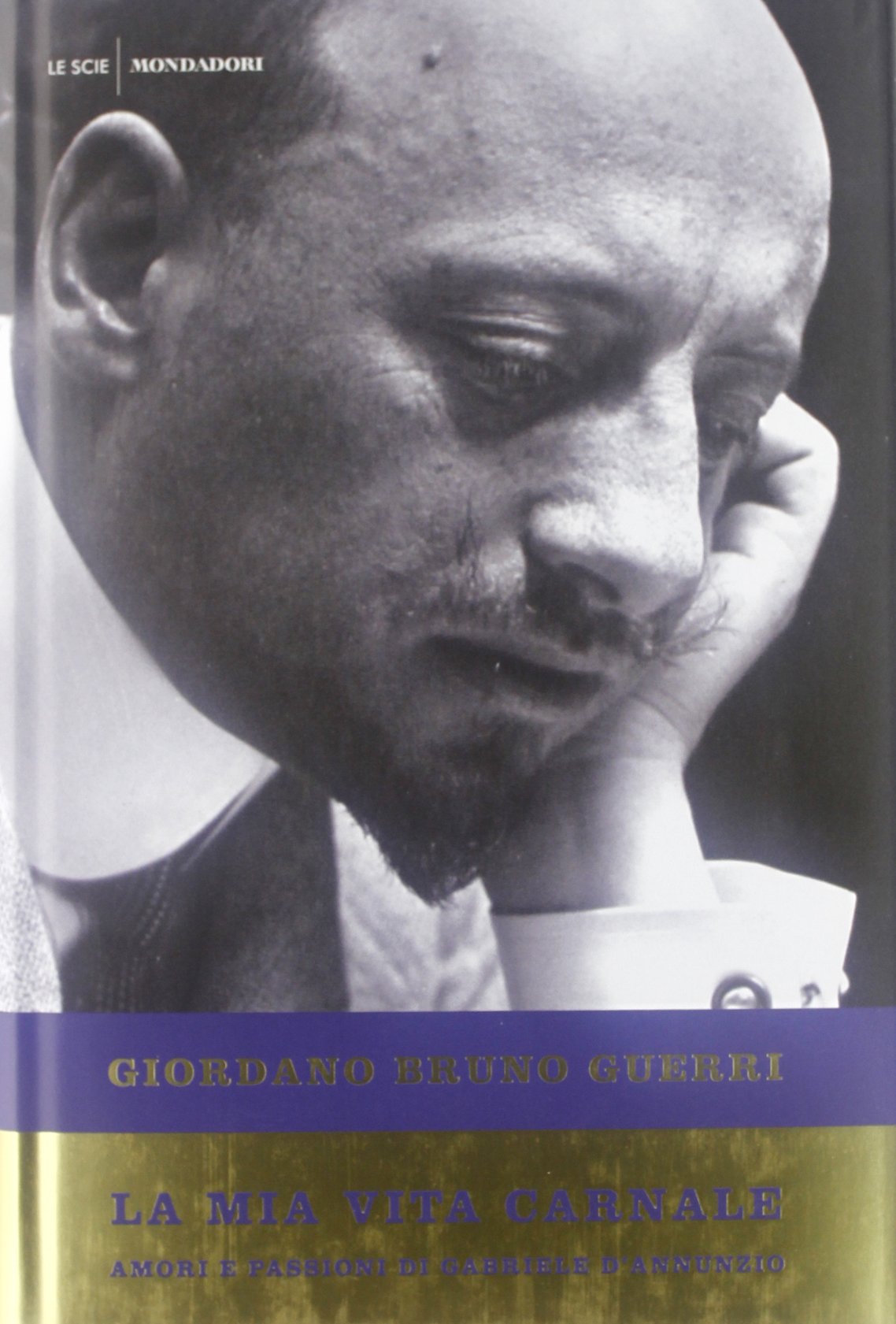 La mia vita carnale. Amori e passioni di Gabriele D'Annunzio